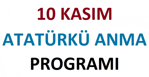 10 Kasım Atatürk'ü Anma Tören Programı 2022