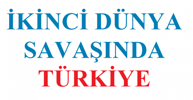 2. Dünya Savaşı ve Türkiye