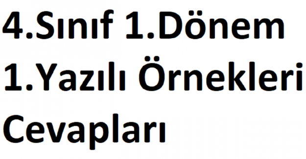 4. Sınıf 1. Dönem 1. Yazılı Örnekleri ve Cevapları