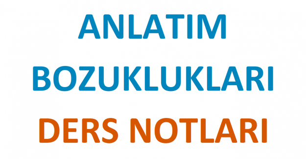 Anlatım Bozuklukları Ders Notları