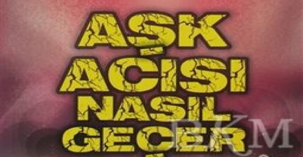 Aşk Acısı Nasıl Geçer? Aşk Acısı Kaç Gün Sonra Yok Olur? 