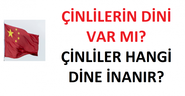 Çinlilerin Dini İnancı Nedir?