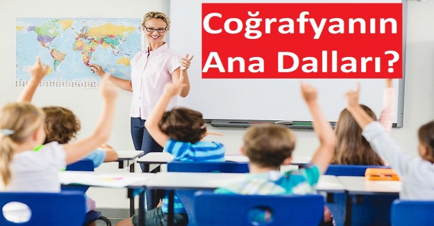 Coğrafyanın Ana Dalları?