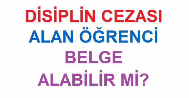 Disiplin Cezası Alan Öğrenci Belge Alabilir mi?