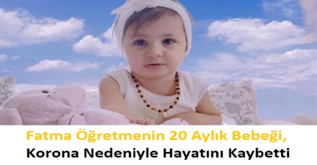 Fatma Öğretmenin 20 Aylık Bebeği, Korona Nedeniyle Hayatını Kaybetti