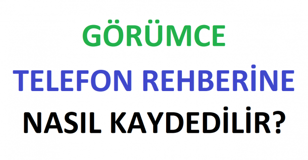 Görümce Kaydetme İsimleri, Görümce Telefon Rehberine Nasıl Kaydedilir?