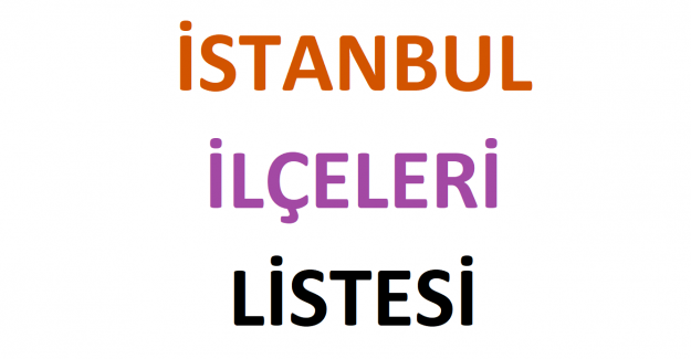 İstanbul İlçeleri Listesi