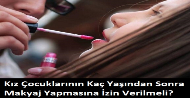 Kız Çocuklarının Kaç Yaşından Sonra Makyaj Yapmasına İzin Verilmeli? 