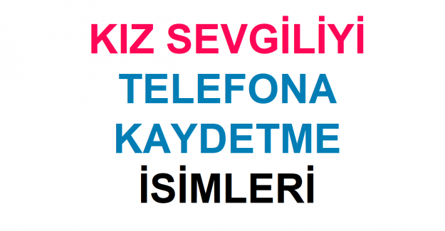 Kız Sevgiliyi Telefona Kaydetme