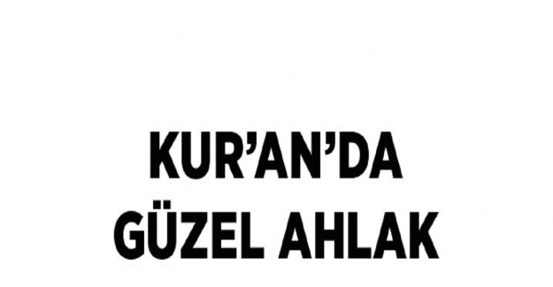 Kur'an-ı Kerime Göre Güzel Ahlak