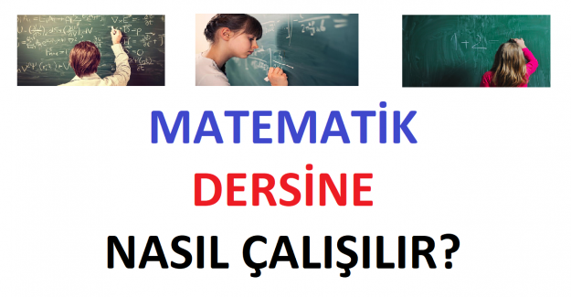 Matematik Dersine Nasıl Çalışılmalı?