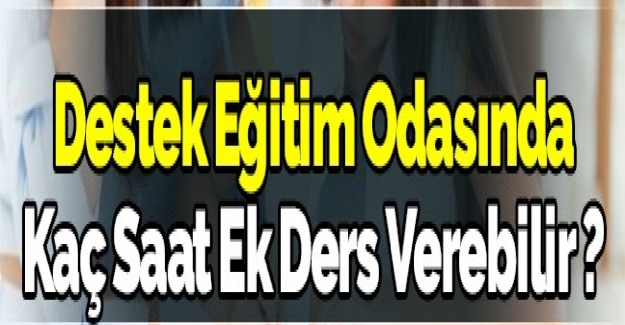 Sınıf Öğretmeni Haftada Kaç Saat Destek Eğitim Kursu Verebilir?