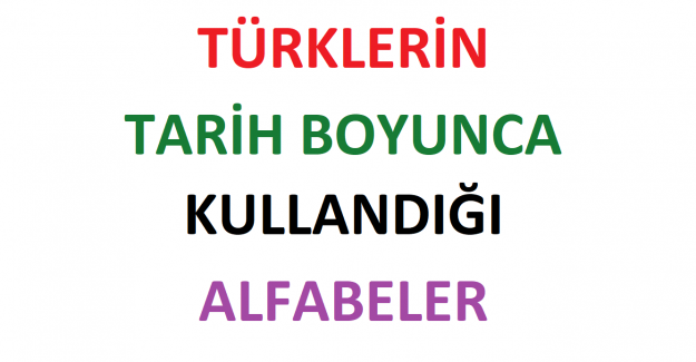 TÜRKLERİN KULLANDIĞI ALFABELER
