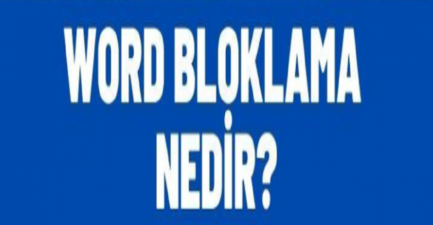 Word Bloklama Nasıl Yapılır?