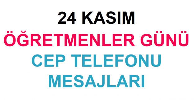 24 Kasım Öğretmenler Günü Cep Telefonu Mesajları