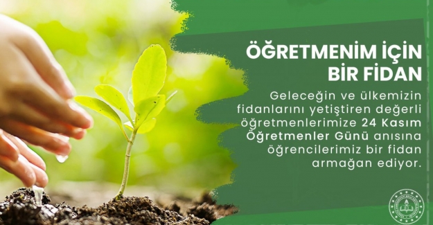 24 Kasım Öğretmenler Günü'nde "Öğretmenim İçin Bir Fidan" Kampanyası