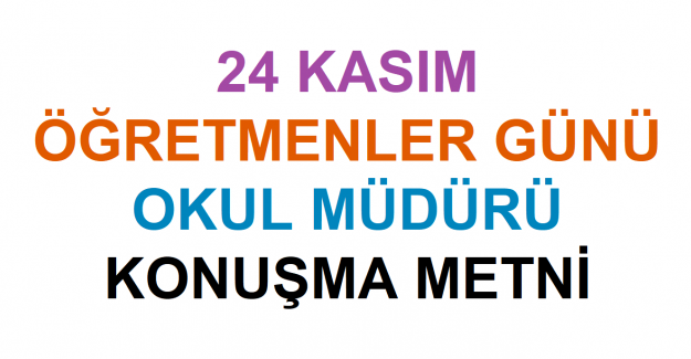 24 Kasım Öğretmenler Günü Okul Müdürü Konuşma Metni