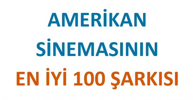 Amerikan Sinemasının En İyi 100 Şarkısı