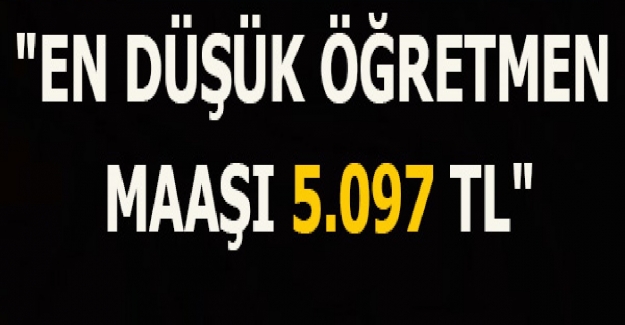 En düşük öğretmen maaşı?