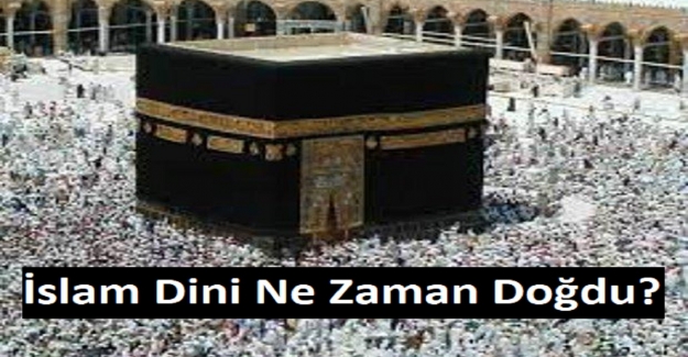 İslam Dini Ne Zaman Doğdu?