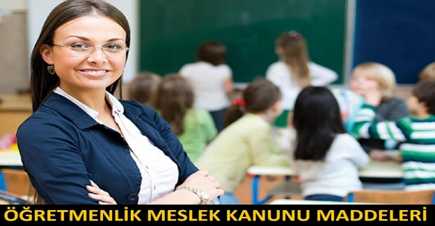 ÖĞRETMENLİK MESLEK KANUNU MADDELERİ