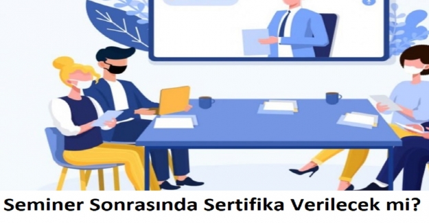 Seminer Sonrasında Sertifika Verilecek mi?