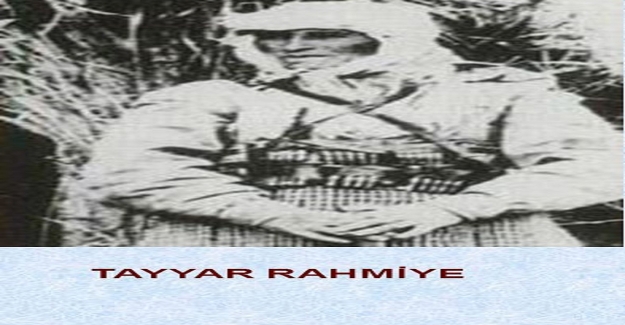 Tayyar Rahmiye Kimdir? Tayyar Rahmiye Kurtuluş Savaşında Neler Yaptı?