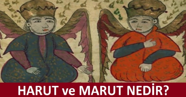 HARUT ve MARUT NEDİR?