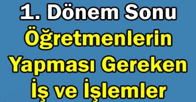 İlkokullarda 1. Dönem Sonu Yapılacak İş Ve İşlemler