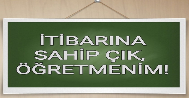 İtibarına Sahip Çık Öğretmenim