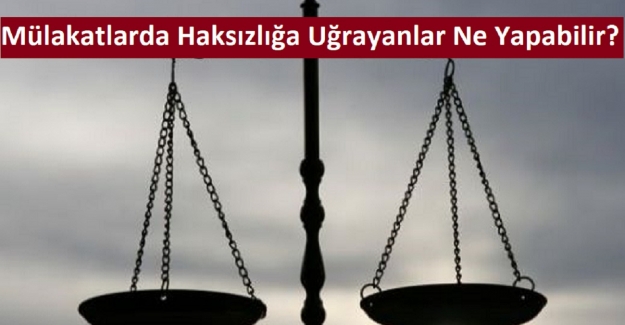 Mülakatlarda Haksızlığa Uğrayanlar Ne Yapabilir?