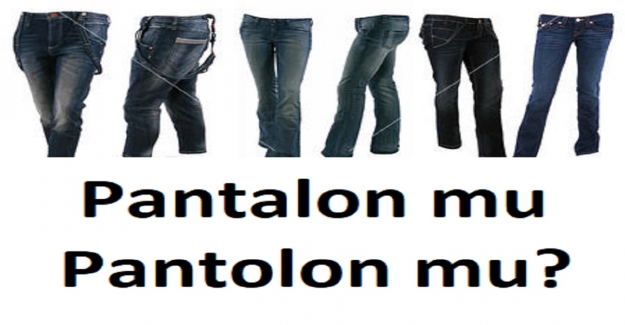 Pantalon mu, Pantolon mu? Nasıl Yazılır?