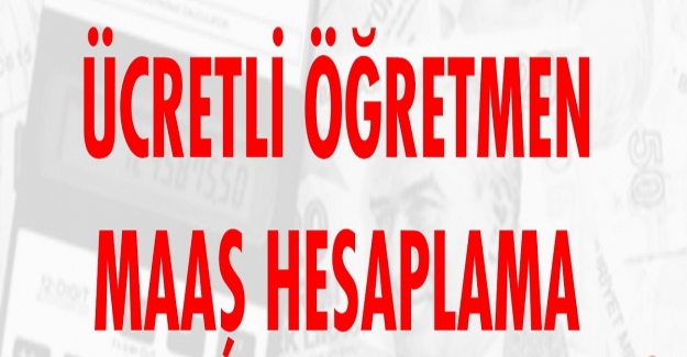 Ücretli Öğretmen Maaşı Hesaplama