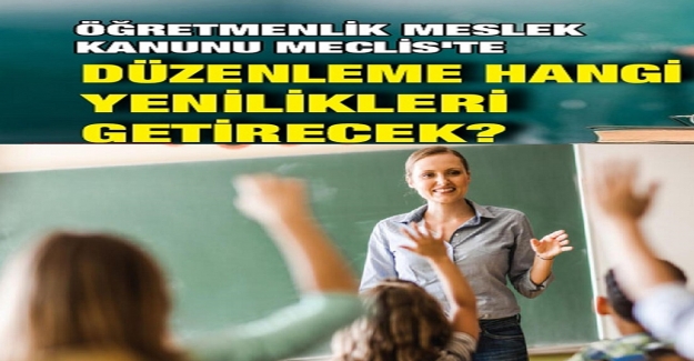 Yeni Kanun Öğretmenlere Ne Getirecek?