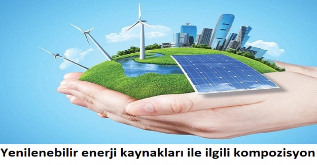 Yenilenebilir enerji kaynakları ile ilgili kompozisyon