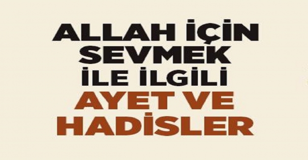 Allah İçin Sevmek İle İlgili Ayet ve Hadislere Örnekler?