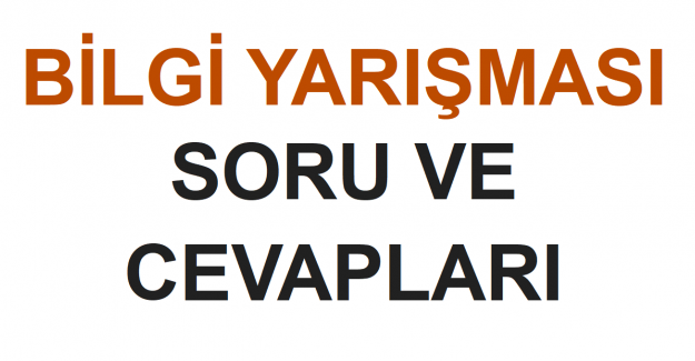 Bilgi Yarışması Soru ve Cevapları 2025