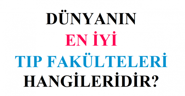 Dünyanın En İyi Tıp Fakülteleri Hangileridir?