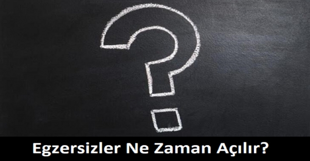 Egzersizler Ne Zaman Açılır?