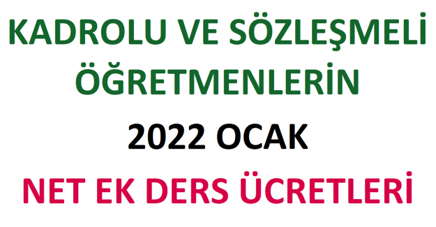 Kadrolu ve Sözleşmeli Öğretmenlerin 2022 Ocak Net Ek Ders Ücretleri