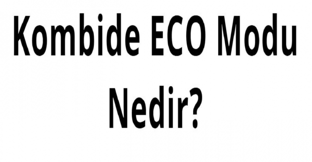 Kombide ECO Modu Nedir?