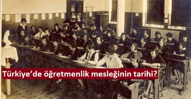 Türkiye’de öğretmenlik mesleğinin tarihi?