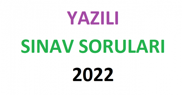 YAZILI SINAV SORULARI 2022