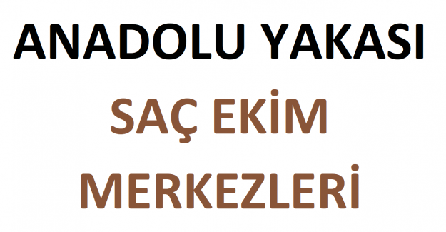 Anadolu Yakası Saç Ekim Merkezleri