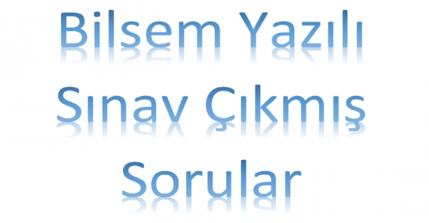 Bilsem Yazılı Sınav Çıkmış Sorular