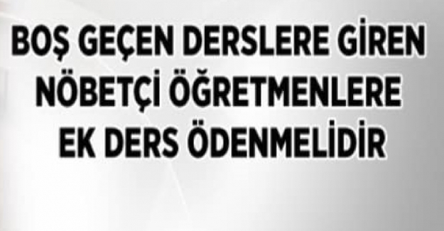 Boş Geçen Derslere Giren Nöbetçi Öğretmene Ek Ders Ödeniyor mu?