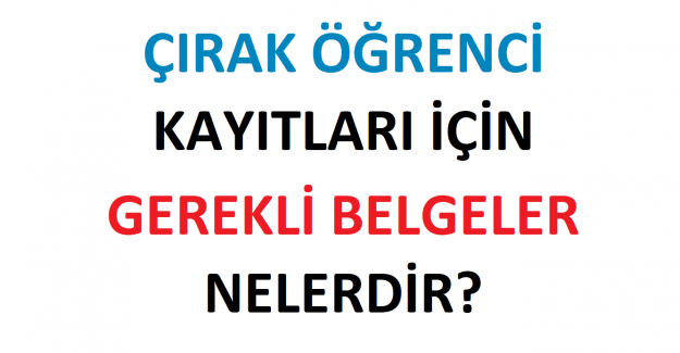 Çırak Öğrenci Kayıtları İçin Gerekli Belgeler Nelerdir?
