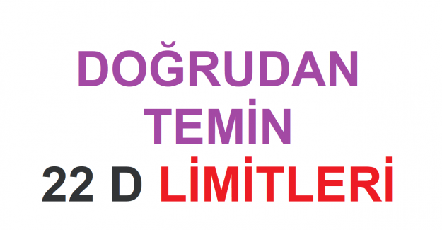 Doğrudan Temin 22 D Limitleri 2022