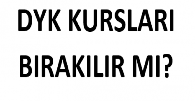 DYK Kursları Nasıl Bırakılır?