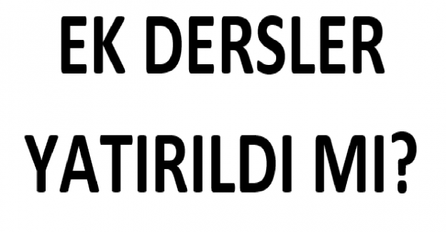 Ek Dersler Yatırıldı mı?